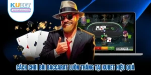 Cách Chơi Bài Baccarat Luôn Thắng Tại Ku Casino Hiệu Quả