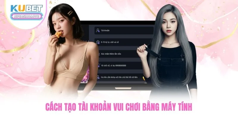 3 Bước Đăng Ký Ku Casino Siêu Tốc Có Ngay Tài Khoản Chính Chủ 2 Cách tạo tài khoản vui chơi bằng máy tính