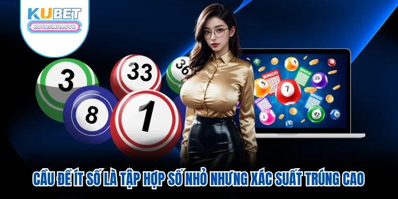Cầu đề ít số là tập hợp số nhỏ nhưng xác suất trúng cao Cầu đề ít số là tập hợp số nhỏ nhưng xác suất trúng cao