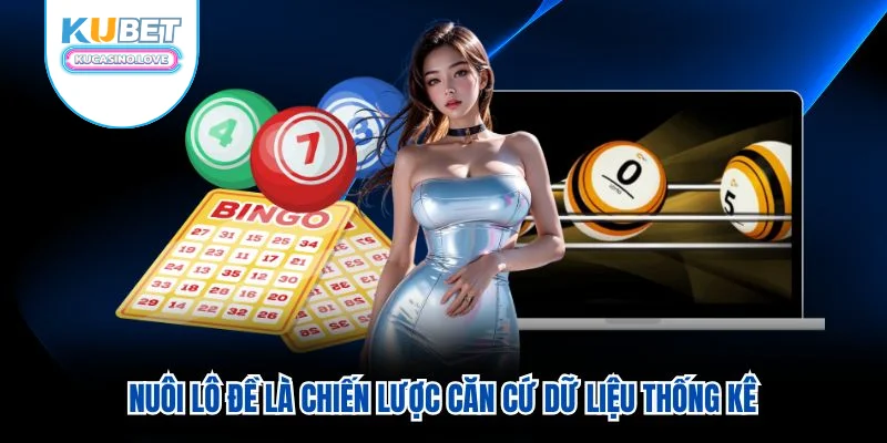 Nuôi lô đề là chiến lược căn cứ dữ liệu thống kê