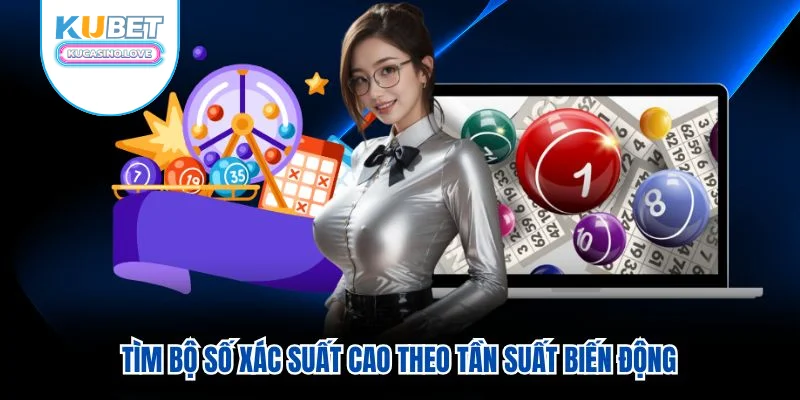 Tìm bộ số xác suất cao theo tần suất biến động Tìm bộ số xác suất cao theo tần suất biến động